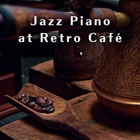 Couter Jazz Piano At Retro Cafe De Eximo Blue Sur Amazon Music Unlimited