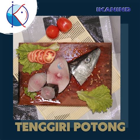 Jual Ikan Tenggiri Potong Segar Ikan Laut Segar Kiloan 5 7 Potong