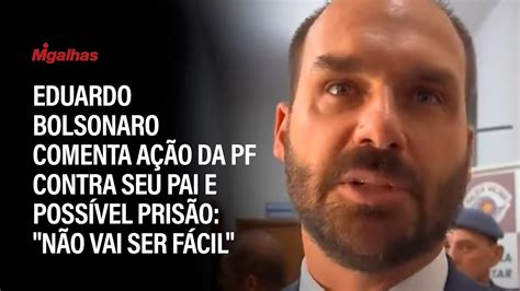 Eduardo Bolsonaro Comenta A O Da Pf Contra Seu Pai E Poss Vel Pris O