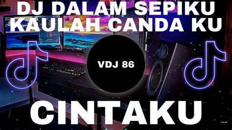 Dj Dalam Sepiku Kaulah Candaku Slow Remix Terbaru Viral Cintaku