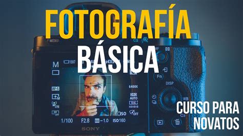 Fotograf A B Sica Curso Para Principiantes Youtube