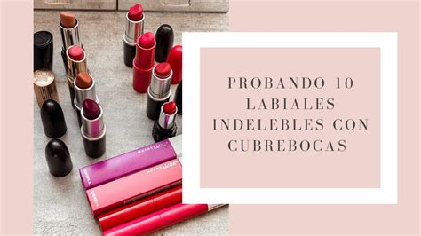 Probando 10 Labiales Indelebles Con Mascarilla Cubrebocas YouTube