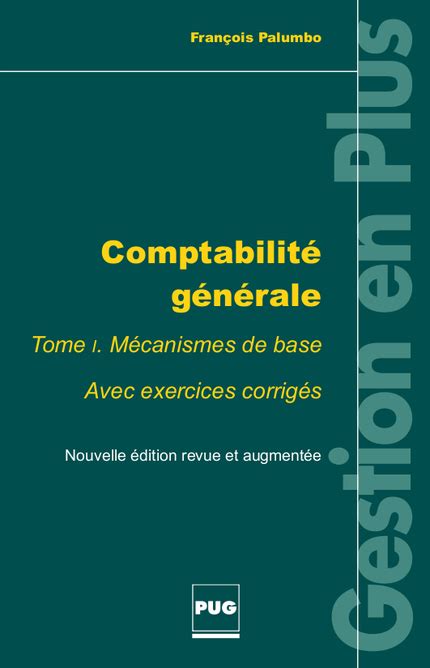 Comptabilité générale Tome 1 Mécanisme de base Avec exercices