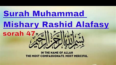 Surah Muhammad Mishary Rashid Alafasy Sorah Youtube