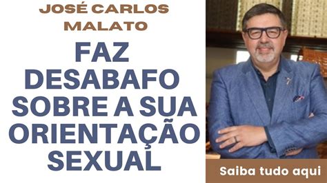 Jos Carlos Malato Desabafa Sobre A Sua Homossexualidade Ser Bicha N O