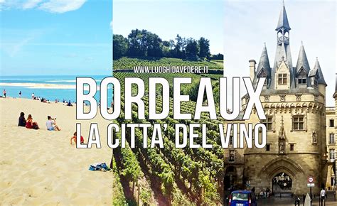 Itinerario Per Visitare Bordeaux E Consigli Su Cosa Vedere Nei Dintorni