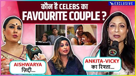 Ankita Vicky Or Neil Aishwary Which Couple Is Celebs Favourite Kamya