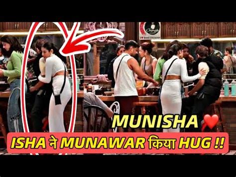 Bigg Boss 17 Live Isha Malviya Ne Kiya Munawar Ko Piche Se Hug Isha