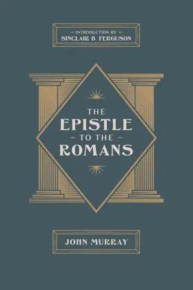 The Epistle to the Romans by John Murray (9781955859035) | Best ...