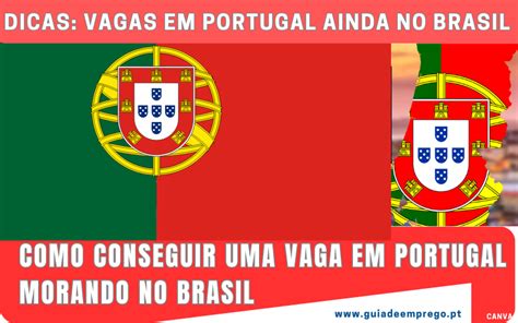 Como Conseguir Uma Vaga Em Portugal Morando No Brasil Guia De Emprego