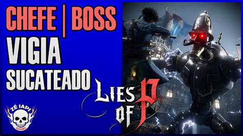 LIES OF P Chefe Boss VIGIA Sucateado Primeira Jornada PS5 YouTube