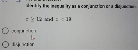 Solved Identify The Inequality As A Conjunction Or A Disjunction X