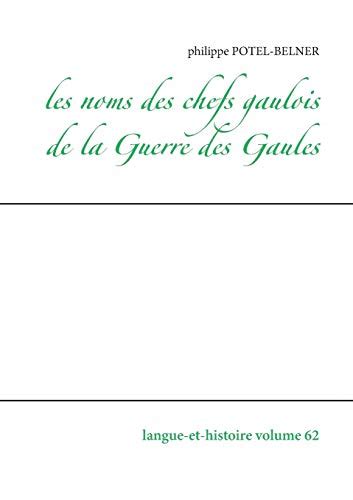 Les Noms Des Chefs Gaulois De La Guerre Des Gaules Langue Et Histoire