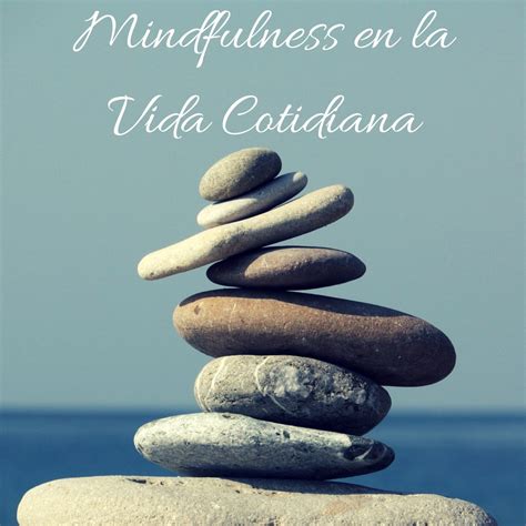 Mindfulness en la Vida Cotidiana Elimiar la Ansiedad Energía