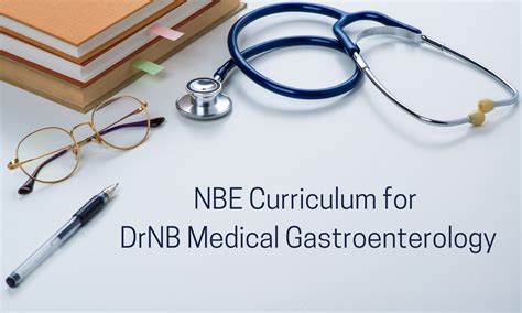 Drnb Medical Gastroenterology In India Check Out Nbe Released Curriculum