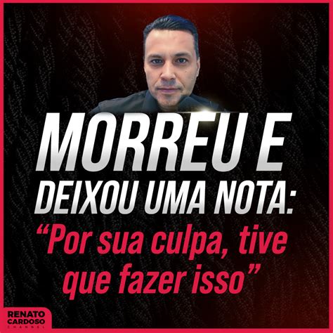 Podcast Renato Cardoso 876 MORREU E DEIXOU UMA NOTA Por Sua Culpa