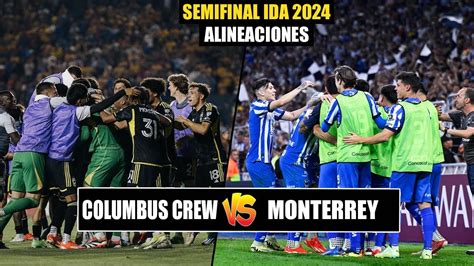 Asi Formaria Columbus Crew Vs Monterrey Por La Semifinal Ida Concacaf