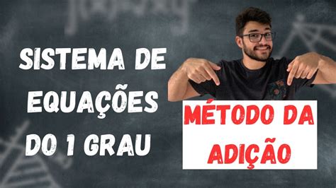 Sistema De EquaÇÕes MÉtodo Da AdiÇÃo Aprenda Agora Youtube