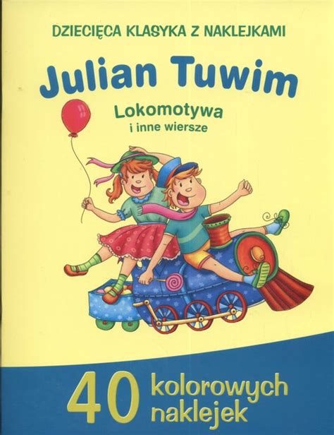 Julian Tuwim Lokomotywa I Inne Wiersze Ksi Ka Taniaksiazka Pl