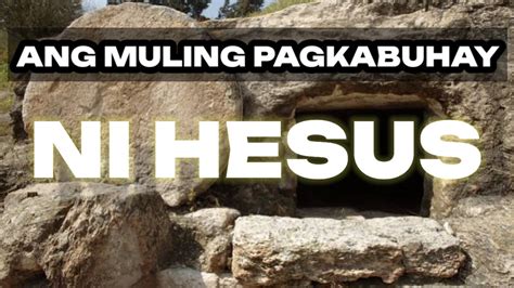 Ang Muling Pagkabuhay Ni Hesus Ang Muling Pagkabuhay Ng Panginoong Hesu