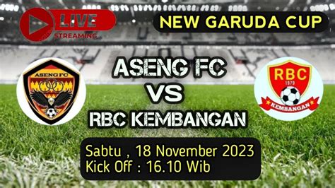 Live Babak Aseng Fc Vs Rbc Kembangan New Garuda Cup Youtube