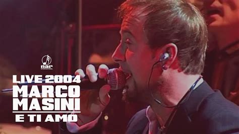 Marco Masini E Ti Amo Official Video Live Youtube