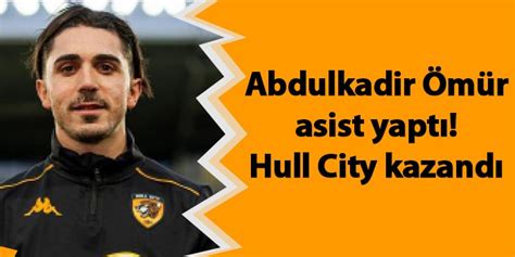 Abdulkadir M R Asist Yapt Hull City Kazand Trabzon Haber Haber