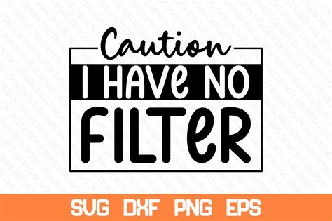 Caution I Have No Filter Svg Graphic By Nazrulislam405510 Creative