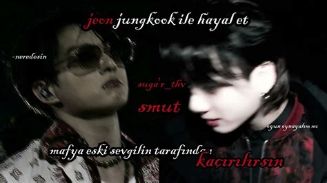 Jungkook Ile Hayal Et Mafya Eski Sevgilin Tarafından Kaçırılırsın •smut• Youtube