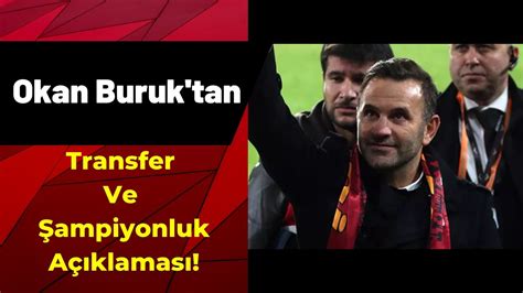 Okan Buruk tan Transfer ve Şampiyonluk Açıklaması Galatasaray a