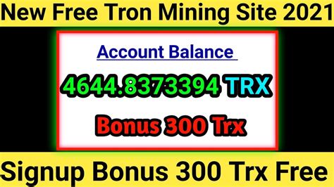 New Free Tron Mining Site 2021 Signup Bonus 300 Trx Free Instant