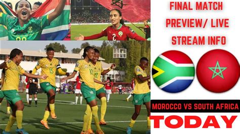 Morocco Vs South Africa Women Afcon Final Football Match Today Preview