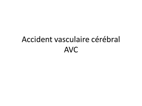 Accident Vasculaire C R Bral Avc Introduction Me Cause De Mortalit