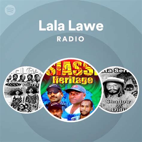 Lala Lawe Radio Playlist By Spotify Spotify