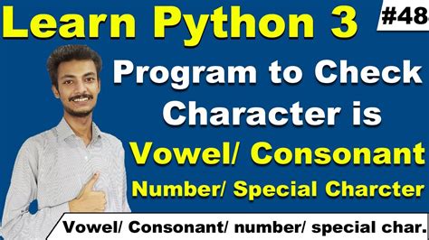 Python Program To Check Character Is A Vowel Consonant Number Digit