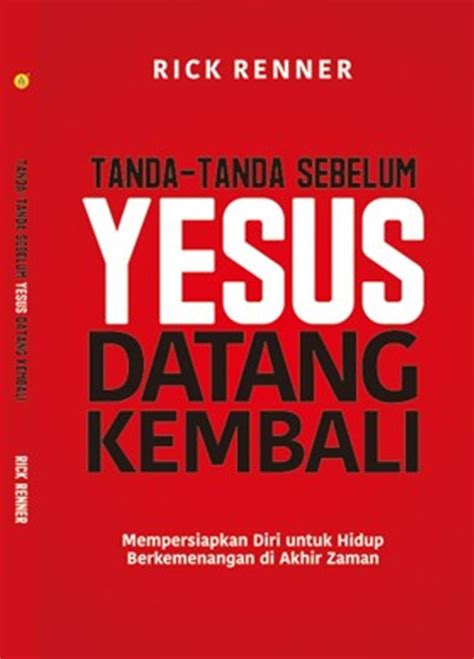 Jual Buku Tanda Tanda Sebelum Yesus Datang Kembali Karya Rick Renner