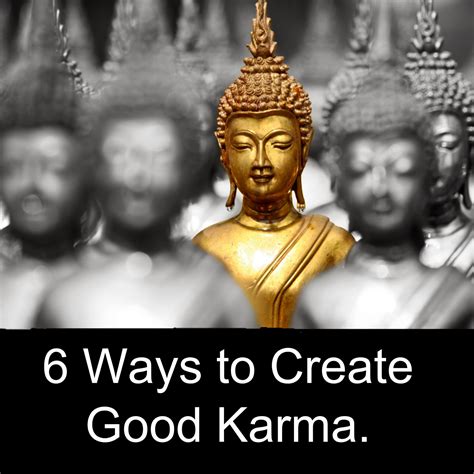 Awesome Quotes 6 Ways To Create Good Karma