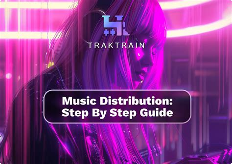 Music Distribution Guide Step By Step Guide Traktrain