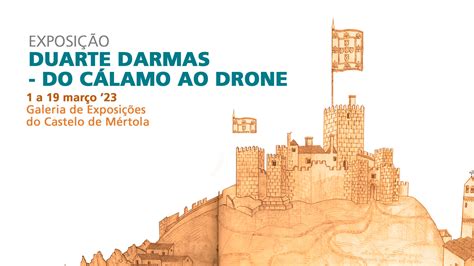 Exposi O Duarte Darmas Do C Lamo Ao Drone Museu De M Rtola