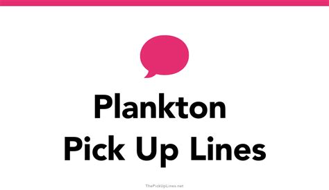 13 Plankton Pick Up Lines And Rizz