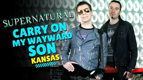 Carry On My Wayward Son Kansas Supernatural Vers O Gustavo Cunha