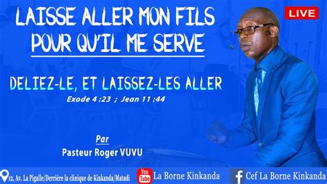 D Liez Le Et Laissez Le Aller Pasteur Roger Vuvu Youtube