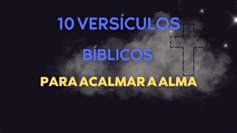 10 VERSÍCULOS PARA ACALMAR A ALMA YouTube