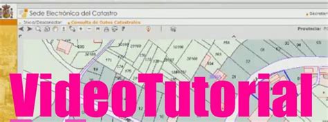 Videotutorial Para Obtener La Referencia Catastral De Un Terreno