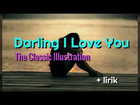 Darling I Love You The Classic Illustration Lyrics Youtube