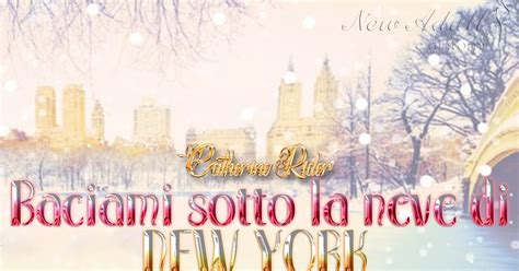 New Adult E Dintorni BACIAMI SOTTO LA NEVE DI NEW YORK Di CATHERINE RIDER