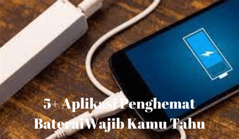 Aplikasi Penghemat Baterai Terbaik Yang Bisa Kamu Coba