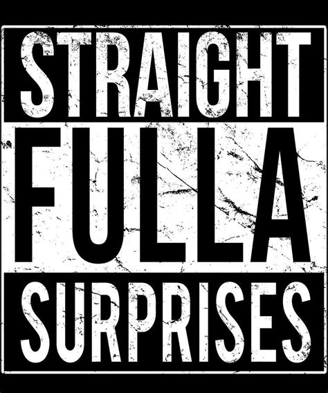 Straight Fulla Surprises Digital Art By Flippin Sweet Gear Fine Art