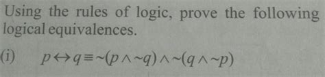 Using The Rules Of Logic Prove The Following Logical Equivalences I P