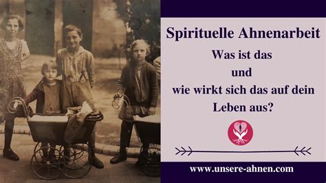 Was Ist Spirituelle Ahnenarbeit Biografiearbeit Und Spirituelle